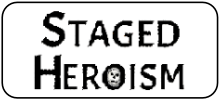 Staged Heroism